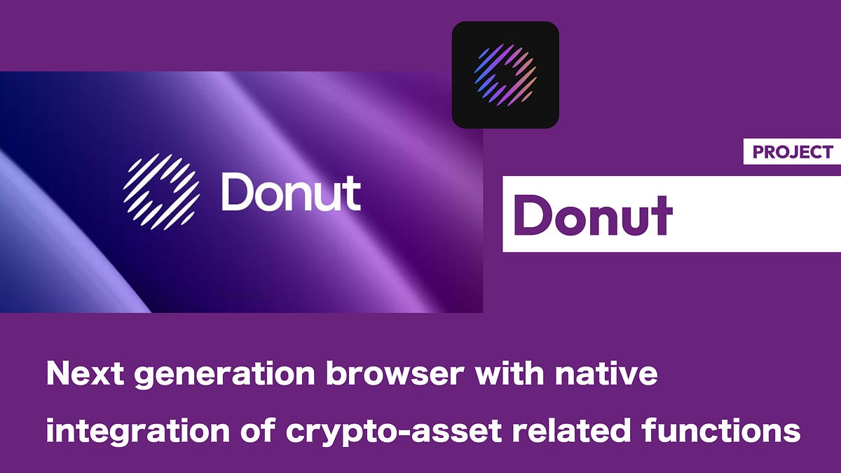 Donut】Next generation browser with native integration of crypto-asset  related functions and AI agents / @DonutBrowser