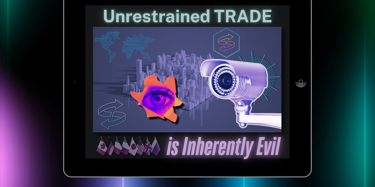 Unrestrained Trade Is Inherently Evil. 