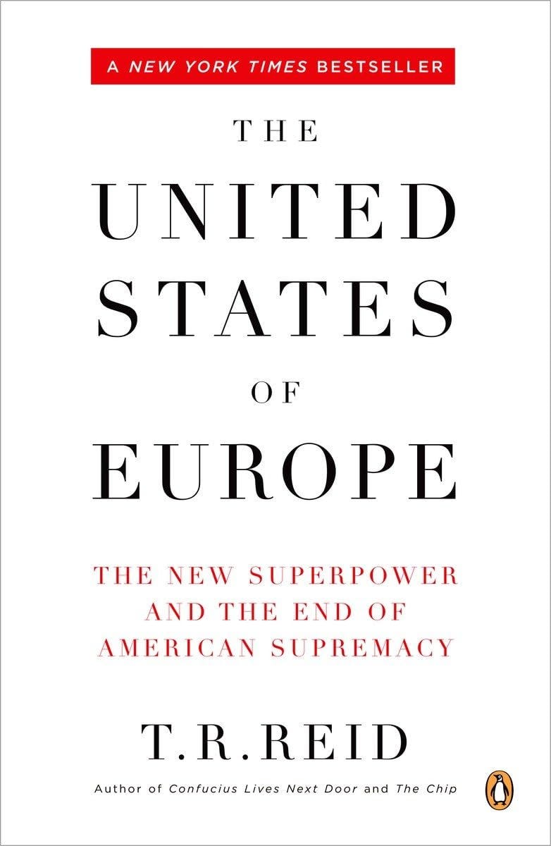 The United States of Europe: The New Superpower and the End of American  Supremacy: Reid, T. R.: 9780143036081: Amazon.com: Books