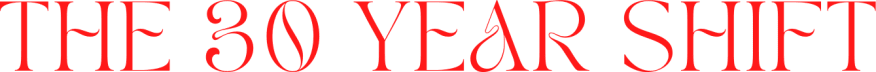 The 30 Year Shift