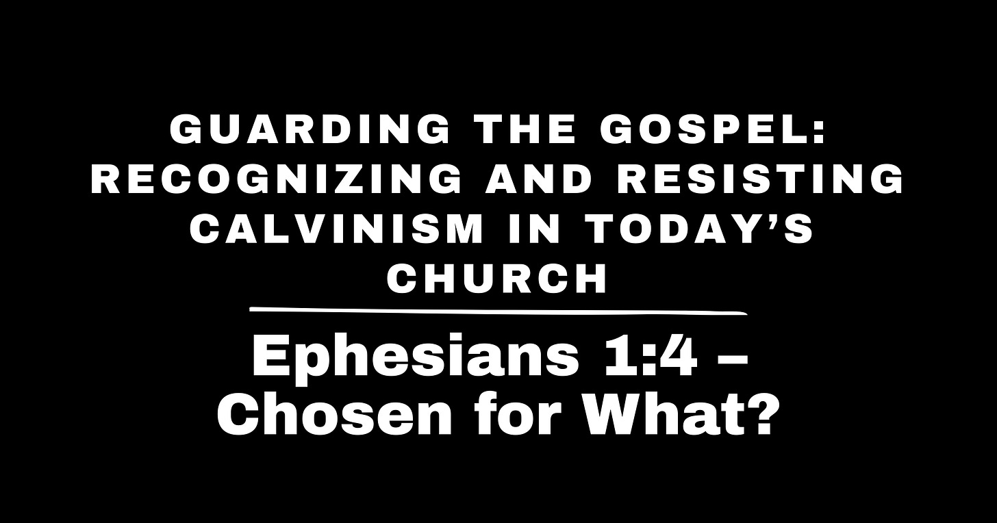 Ephesians 1:4 – Chosen for What? Ephesians 1:4 – Chosen for What?