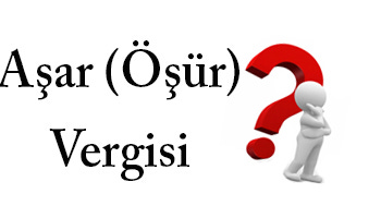 Öşür vergisi Nedir? Öşür vergisi Ne demek? -