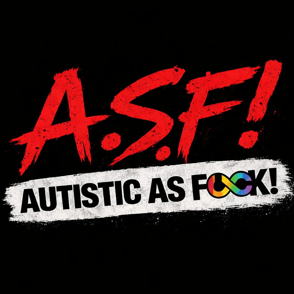 Autistic As F*CK!