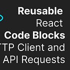 Reusable React Code Modules, Part 6 - HTTP Client and Requests to APIs