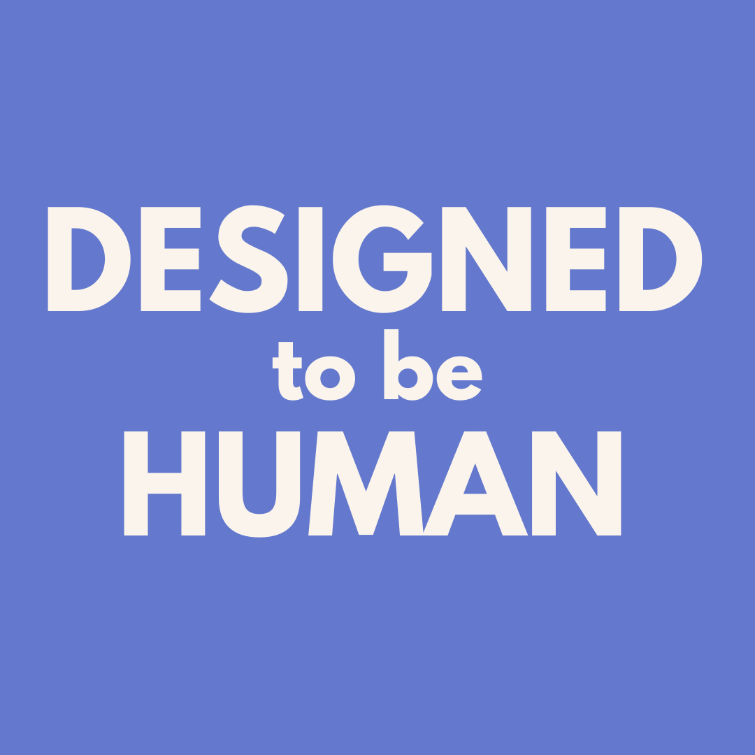 Designed To Be Human 