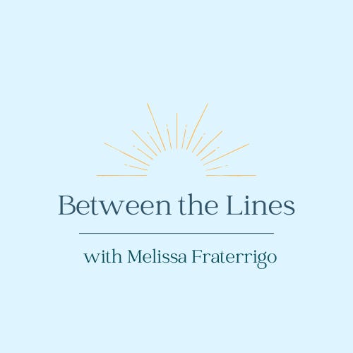 Between the Lines with Melissa Fraterrigo