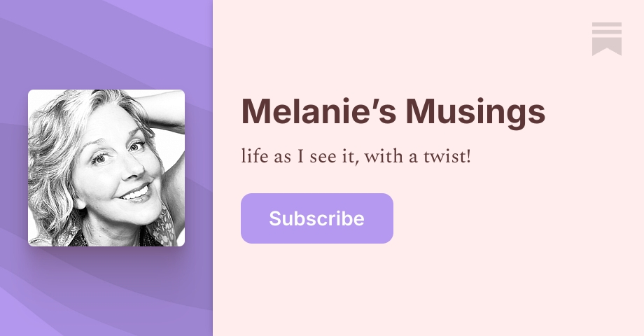 Melanie’s Musings | Substack