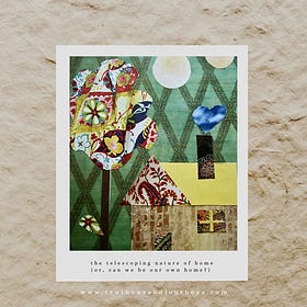 🏞 The telescoping nature of home