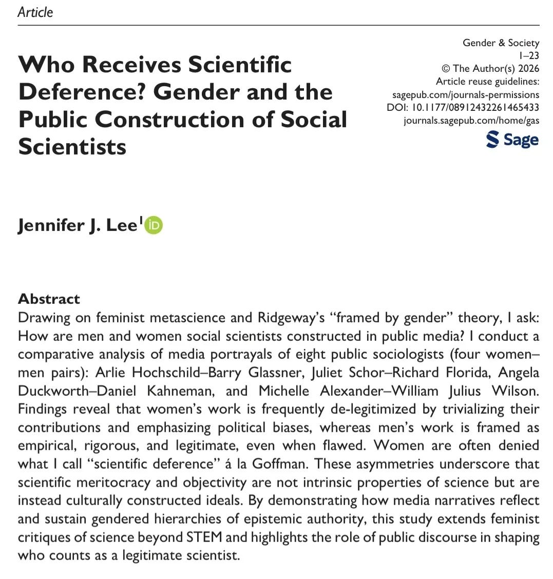 Abstract Drawing on feminist metascience and Ridgeway’s “framed by gender” theory, I ask: How are men and women social scientists constructed in public media? I conduct a comparative analysis of media portrayals of eight public sociologists (four women–men pairs): Arlie Hochschild–Barry Glassner, Juliet Schor–Richard Florida, Angela Duckworth–Daniel Kahneman, and Michelle Alexander–William Julius Wilson. Findings reveal that women’s work is frequently de-legitimized by trivializing their contributions and emphasizing political biases, whereas men’s work is framed as empirical, rigorous, and legitimate, even when flawed. Women are often denied what I call “scientific deference” á la Goffman. These asymmetries underscore that scientific meritocracy and objectivity are not intrinsic properties of science but are instead culturally constructed ideals. By demonstrating how media narratives reflect and sustain gendered hierarchies of epistemic authority, this study extends feminist critiques of science beyond STEM and highlights the role of public discourse in shaping who counts as a legitimate