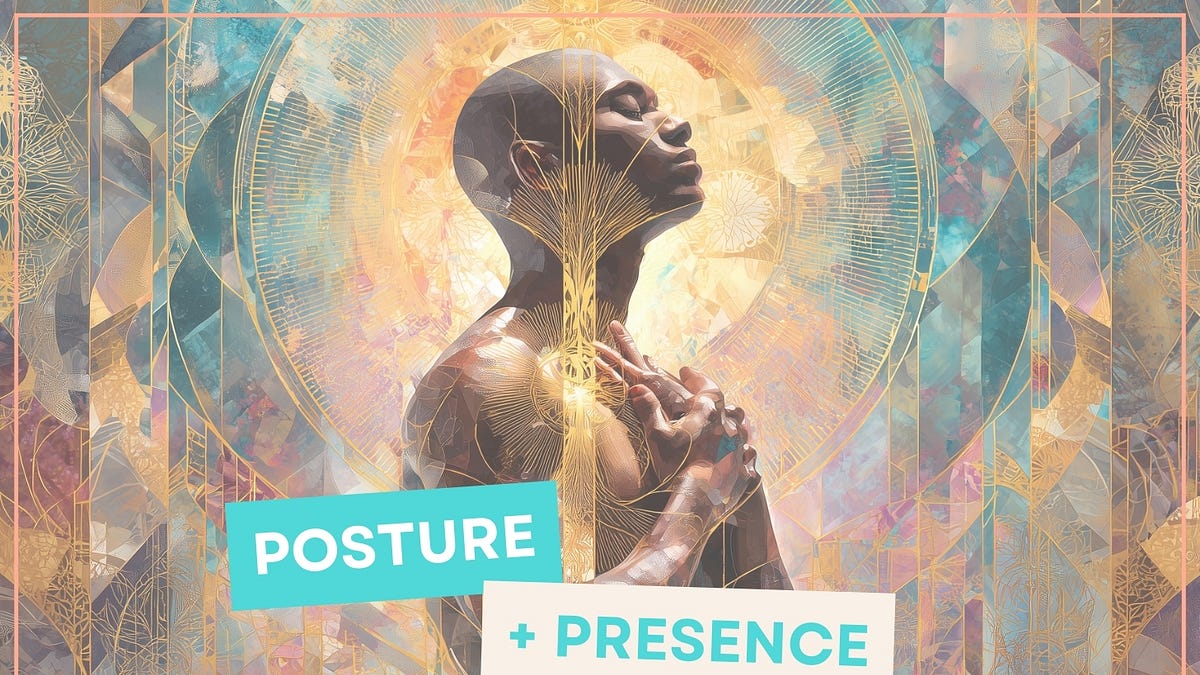 ⚛️ Reality Instruction 105: 🔷 Posture + Presence
