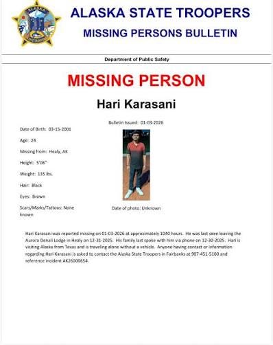 Hari Karasani, originally from Guntur, Adhanki, Andhra Pradesh, India,  traveled alone by flight from Houston, Texas to Alaska on December 22, 2025  informing his roommates, later told them he was staying in