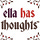 ella has thoughts