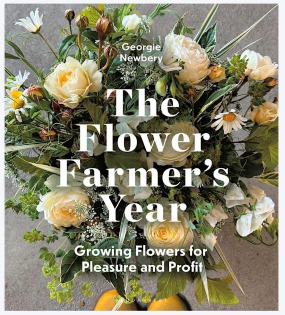 The new edition of The Flower Farmer's Year by Georgie Newbery The new edition of The Flower Farmer's Year by Georgie Newbery