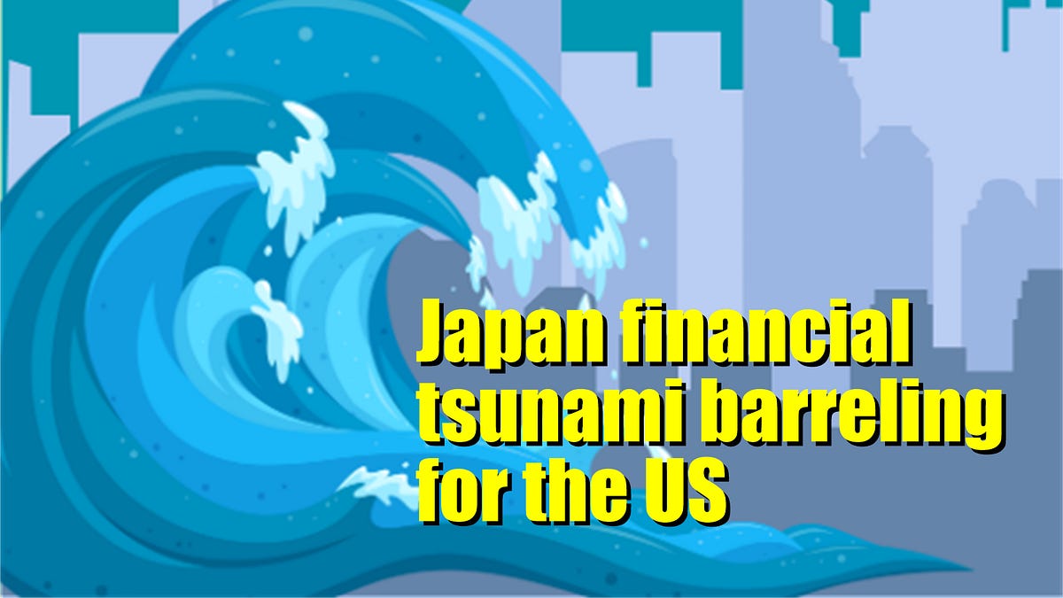 Japan financial tsunami barreling for the US