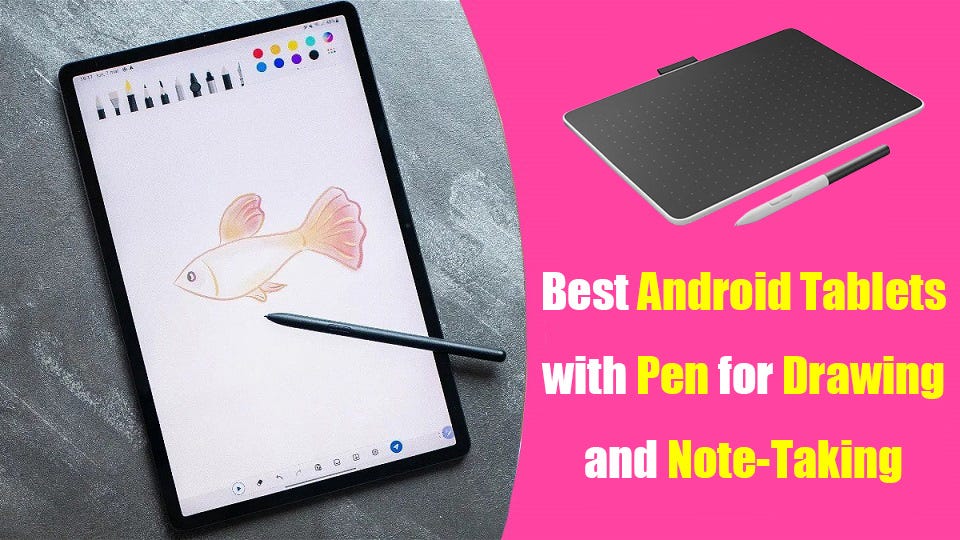 Best Android Tablets with Pen for Drawing