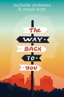 The Way Back to You by Michelle Andreani and Mindi Scott The Way Back to You by Michelle Andreani and Mindi Scott