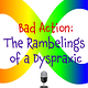 Bad Action: The Ramblings of a Dyspraxic