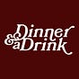 Dinner & A Drink