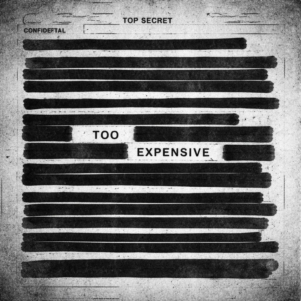  A square black-and-white image styled like a grainy Xerox photocopy of a declassified government memo. The page is covered in thick black redaction bars, copier streaks, smudges, and faded bureaucratic markings. Nearly all of the text is obscured except for two centered words left visible between the redactions: “TOO” and “EXPENSIVE.” The overall effect is stark, official, and ominous.