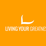Living Your Greatness
