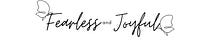 Fearless and Joyful