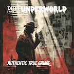 Tales From the Underworld — Authentic True Crime