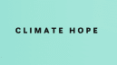 Climate Hope. Because we got this.