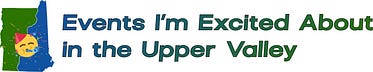 Events I'm Excited About in the Upper Valley