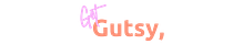 Get Gutsy
