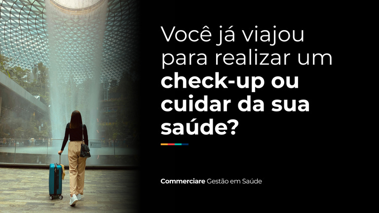 News #65 – Você já viajou para realizar um check-up ou cuidar da sua saúde?
