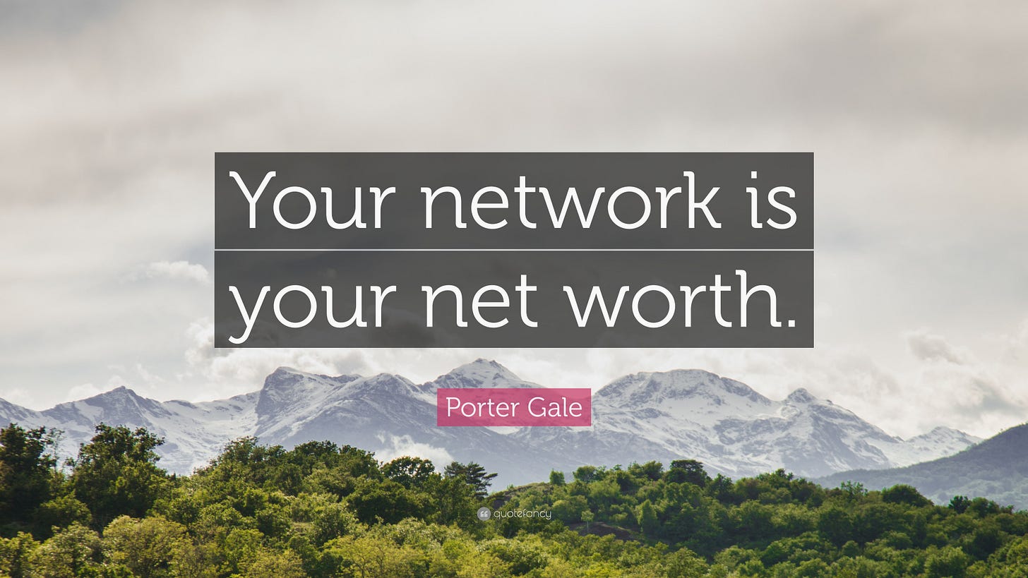 Porter Gale Quote: “Your network is your net worth.”