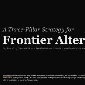 Frontier Alternatives: A Three-Pillar Research Practice Across AI, Pre-IPO Secondaries, and Warrant Recoveries