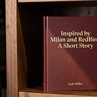 Inspired by Milan and RedBird: A short story [Bonus Article]