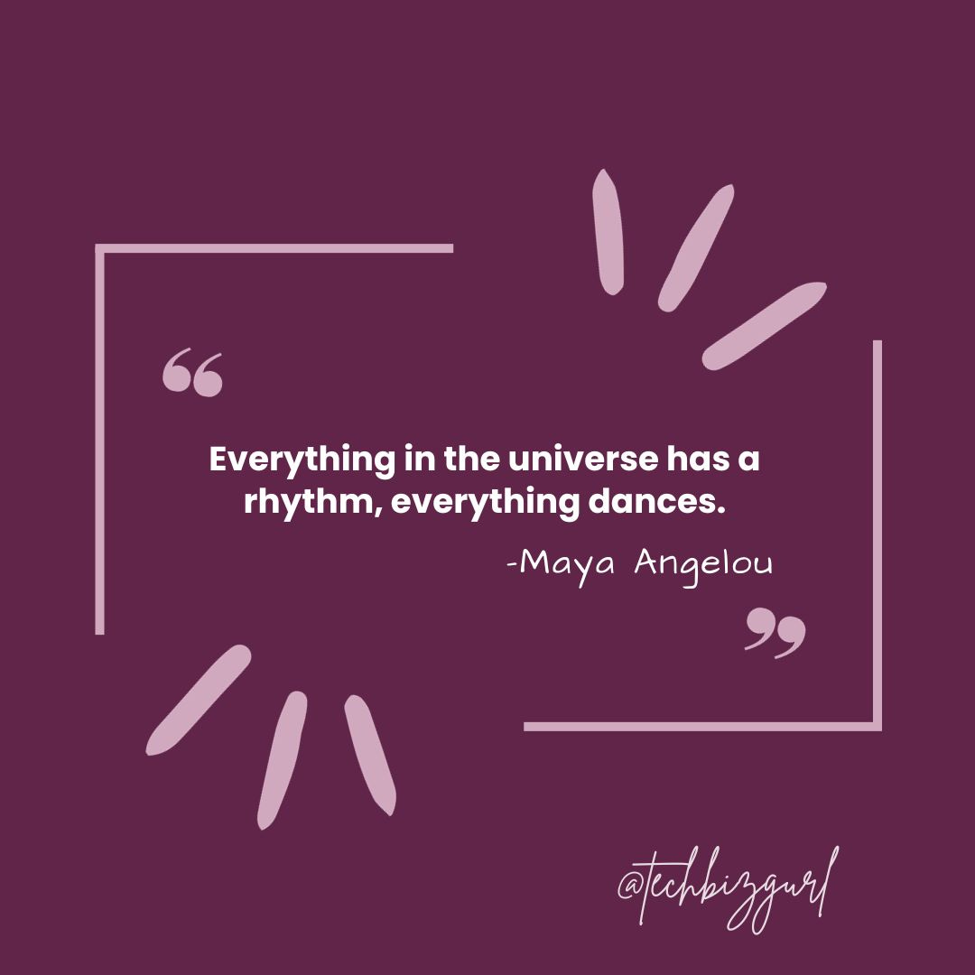 May be an image of dancing and text that says '1 Everything in the universe E has rhythm, everything dances. -Maya Angelou /ハ @tuck.bazgairl'