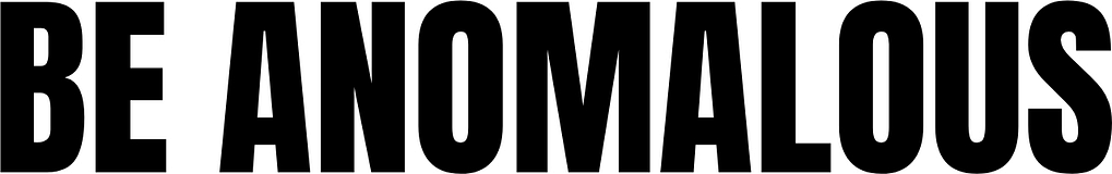Be Anomalous