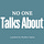No One Talks About