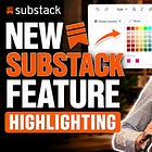 You Can Now Highlight in the Substack Post Editor
