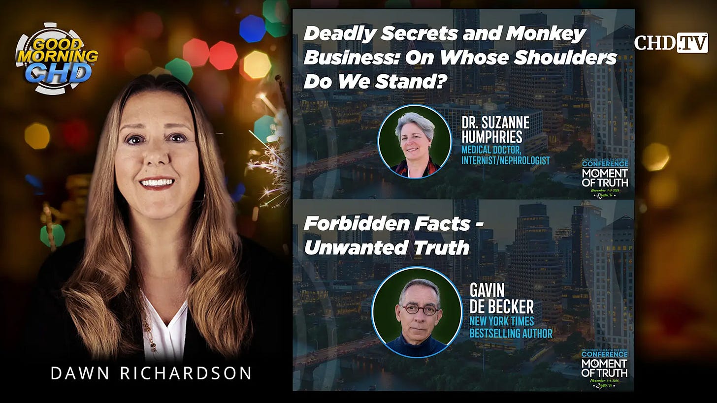 Deadly Secrets and Monkey Business: On Whose Shoulders Do We Stand? (Dr. Suzanne Humphries) + Forbidden Facts (Gavin de Becker) + The National Vaccine Information Center (Dawn Richardson).