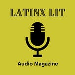 Latinx Lit Audio Mag