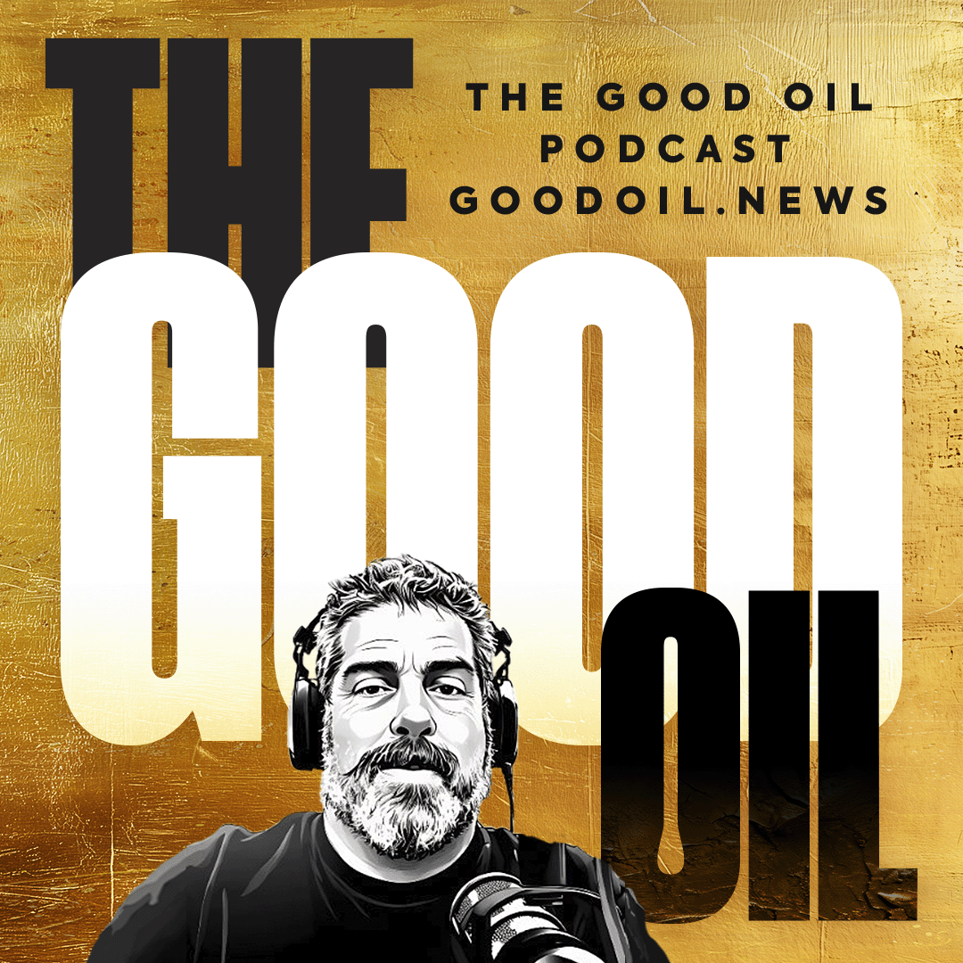 The Good Oil Podcast