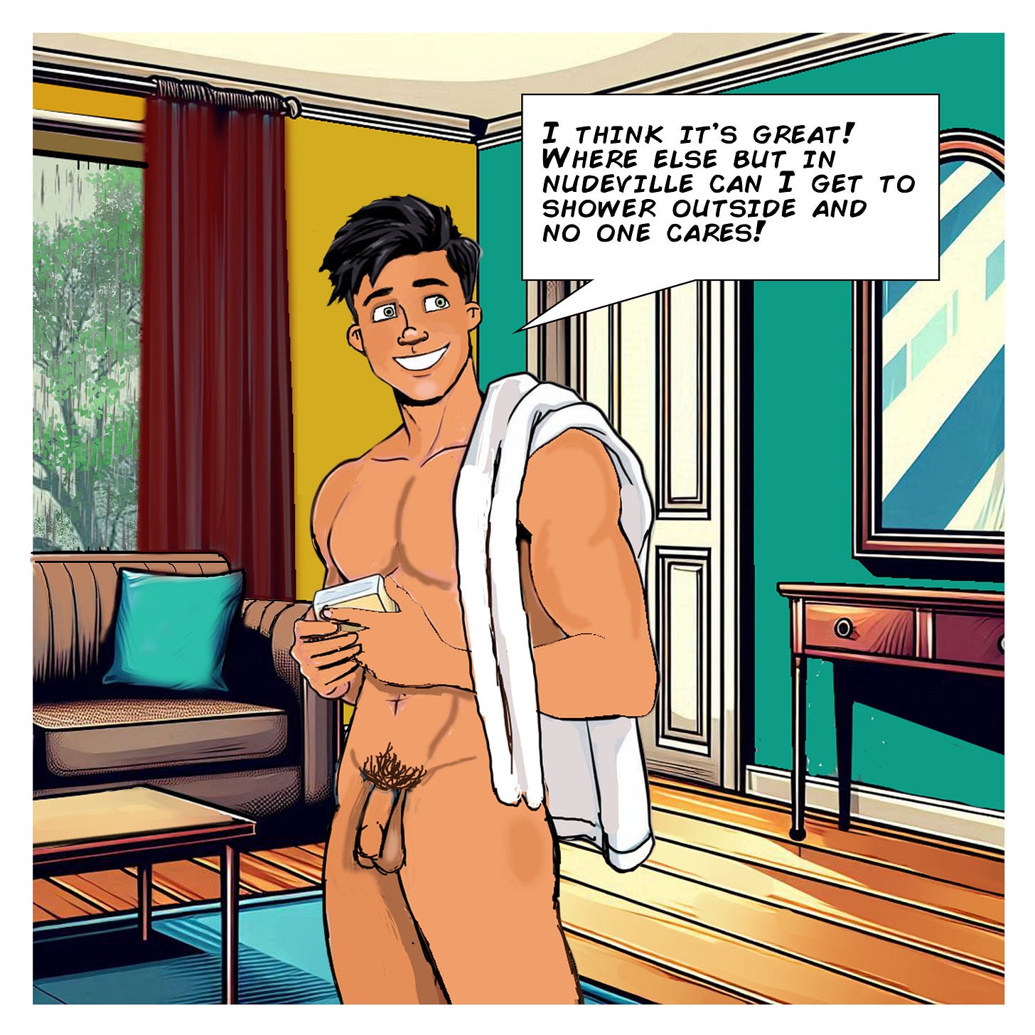 Panel 3: A nude man with dark hair, holding a towel over his shoulder, grins as he walks through the room. He says, “I think it’s great! Where else but in Nudeville can I get to shower outside and no one cares!”