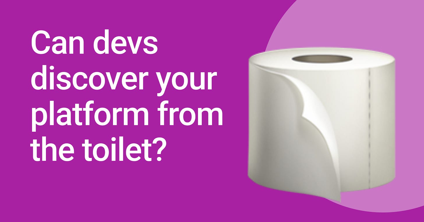 Can Devs Discover Your Platform From The Toilet? Can Devs Discover Your Platform From The Toilet?