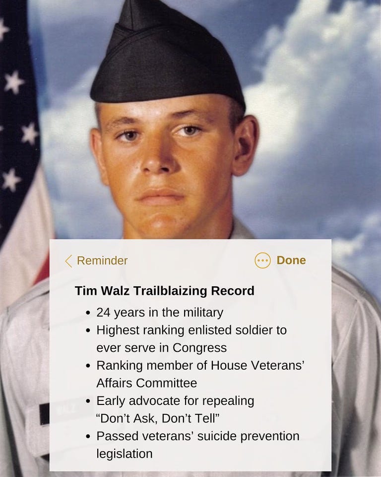 A photo of teenaged Tim Walz in uniform includes the caption: Tim Walz Trailblazing Record • 24 years in the military • Highest ranking enlisted soldier to ever serve in Congress • Ranking member of House Veterans' Affairs Committee • Early advocate for repealing "Don't ASk, Don't Tell" • Passed veterans' suicide prevention legislation