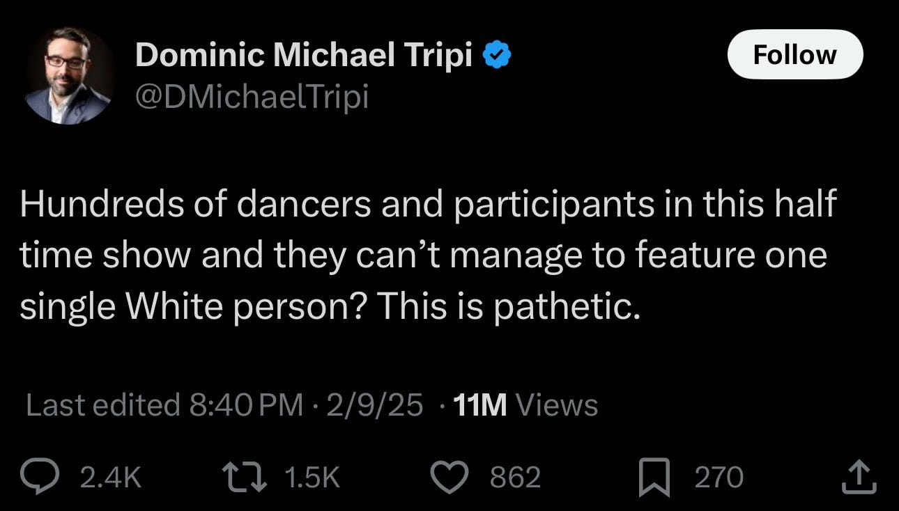 Hundreds of dancers and participants in this half time show and they can't manage to feature one single White person? This is pathetic Hundreds of dancers and participants in this half time show and they can't manage to feature one single White person? This is pathetic