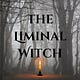 The Liminal Witch