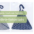 Mala Aquela Azul com Sashiko | Tutoriais em vídeo