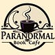 The Paranormal Book Cafe: Fantastical Fiction & Food