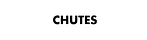 Chutes
