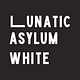 Lunatic Asylum White
