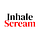 inhale, scream